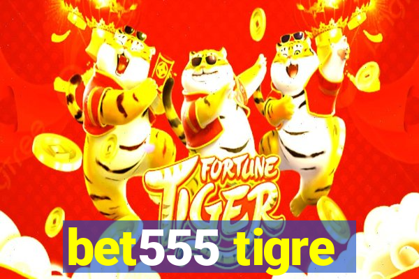 bet555 tigre